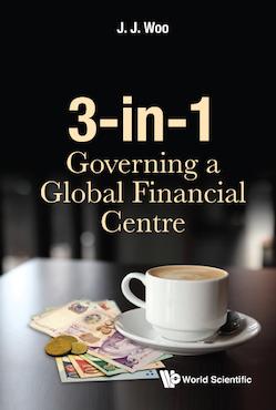 3-in-1: Governing a Global Financial Centre
