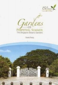 Gardens of Perpetual Summer: The Singapore Botanic Gardens (Hard Cover)