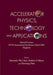 Accelerator Physics, Technology and Applications