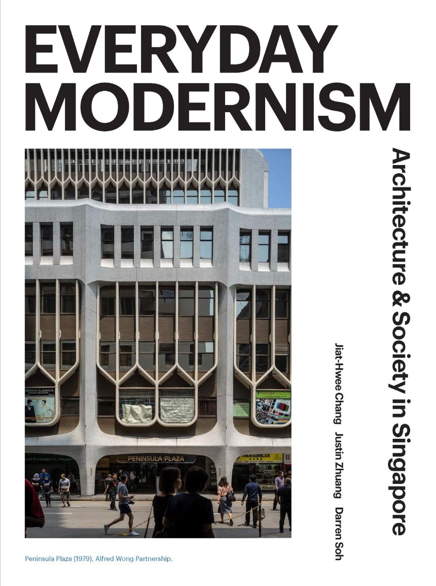 Everyday Modernism: Architecture & Society in Singapore