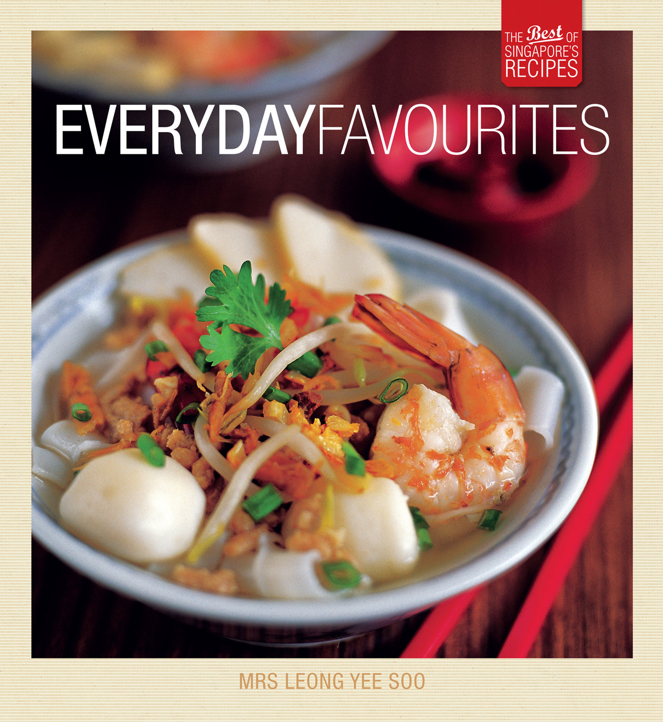 The Best of Singapore's Recipes: Everyday Favourites