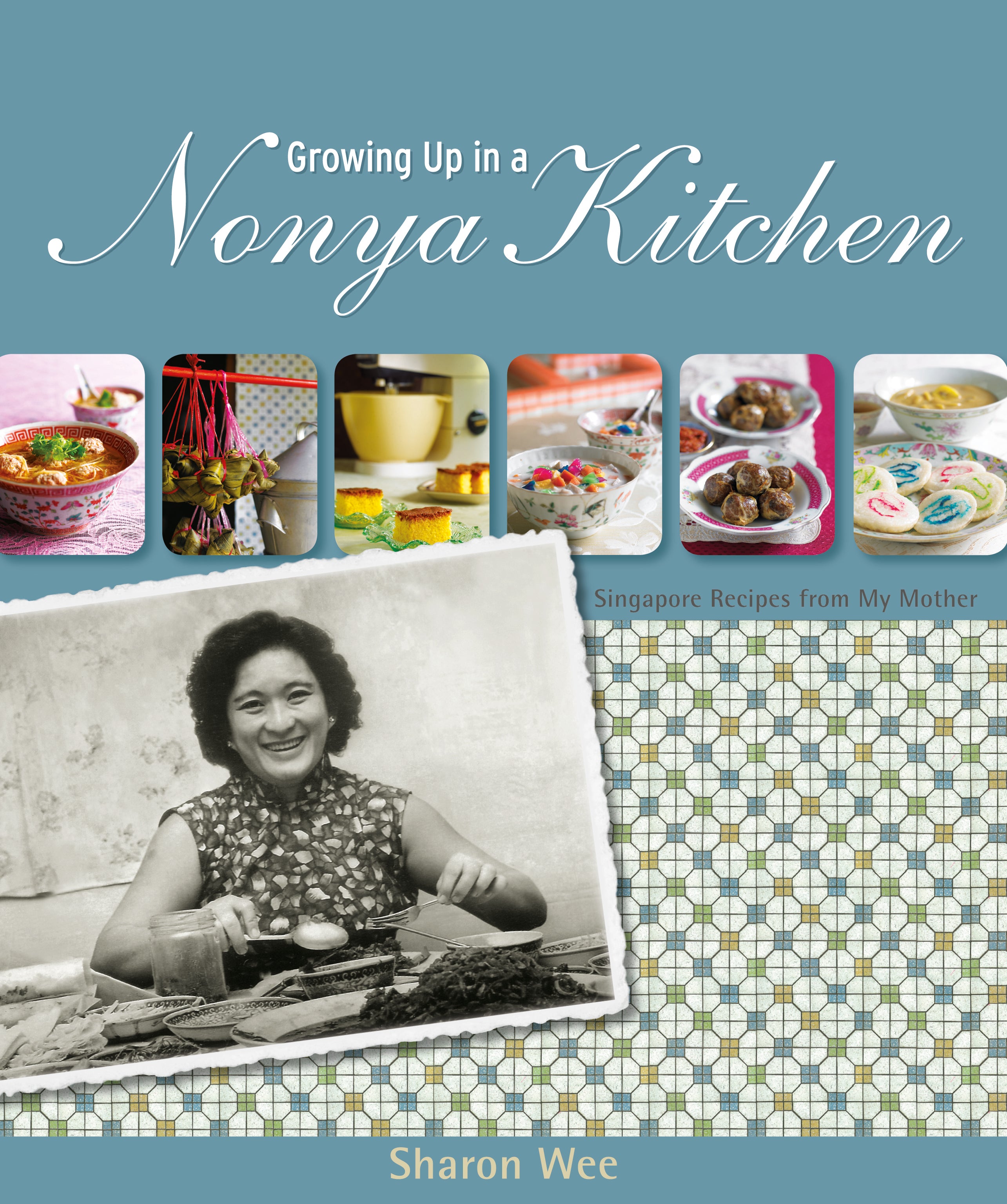 Growing Up in a Nonya Kitchen : Asian Recipes from My Mother