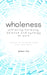 Wholeness: Achieving Harmony, Balance & Synergy at Work - Localbooks.sg