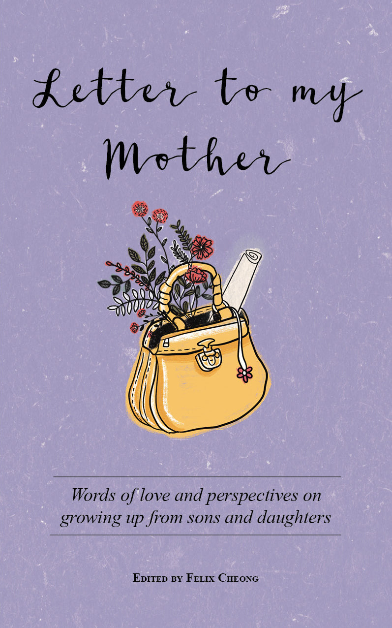 Letter to My Mother: Words of love and perspectives on growing up from sons and daughters