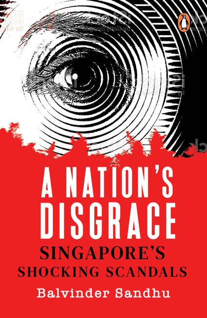 A Nation’s Disgrace: Singapore’s Shocking Scandals