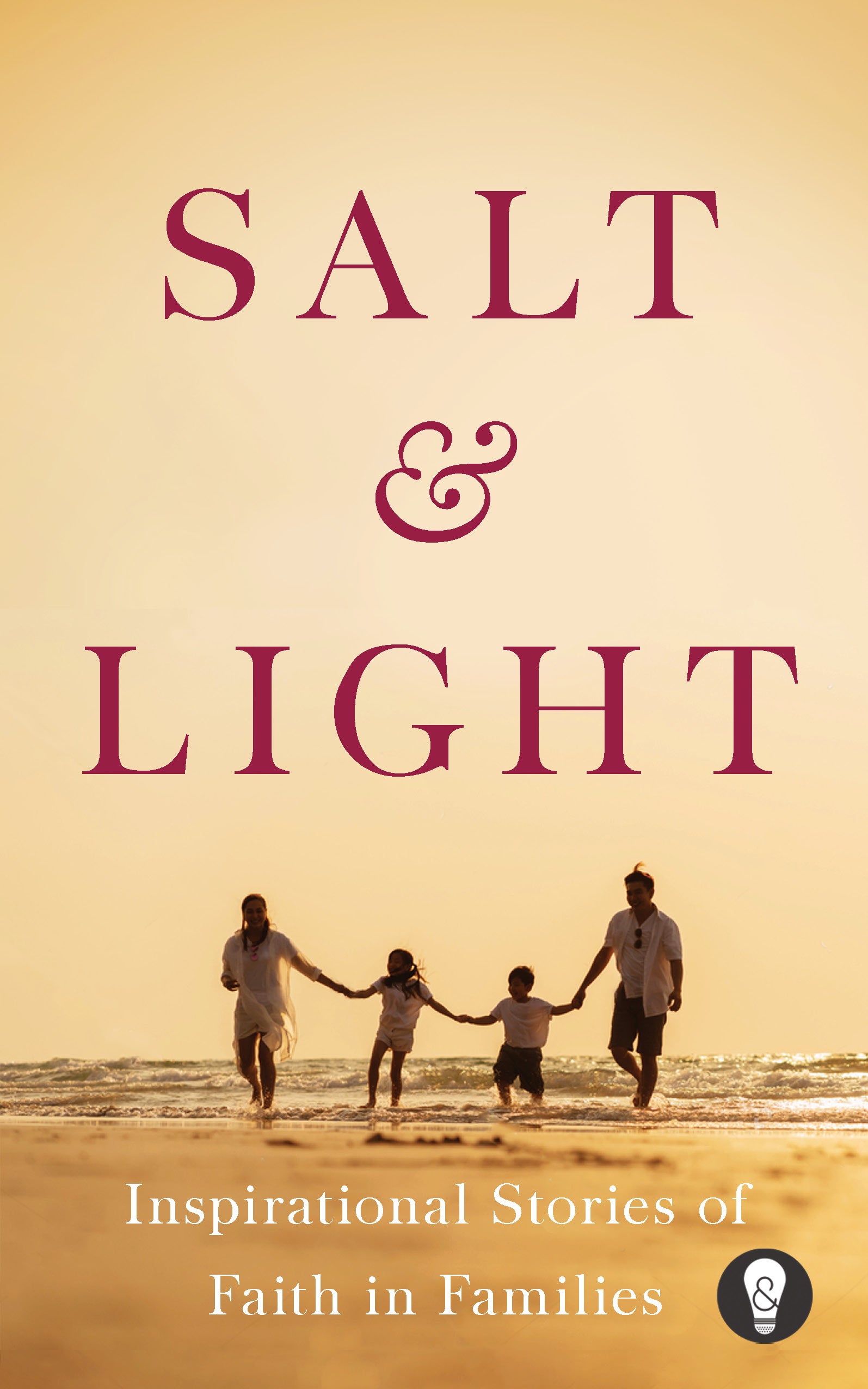 Salt & Light: Inspirational Stories of Faith in Families