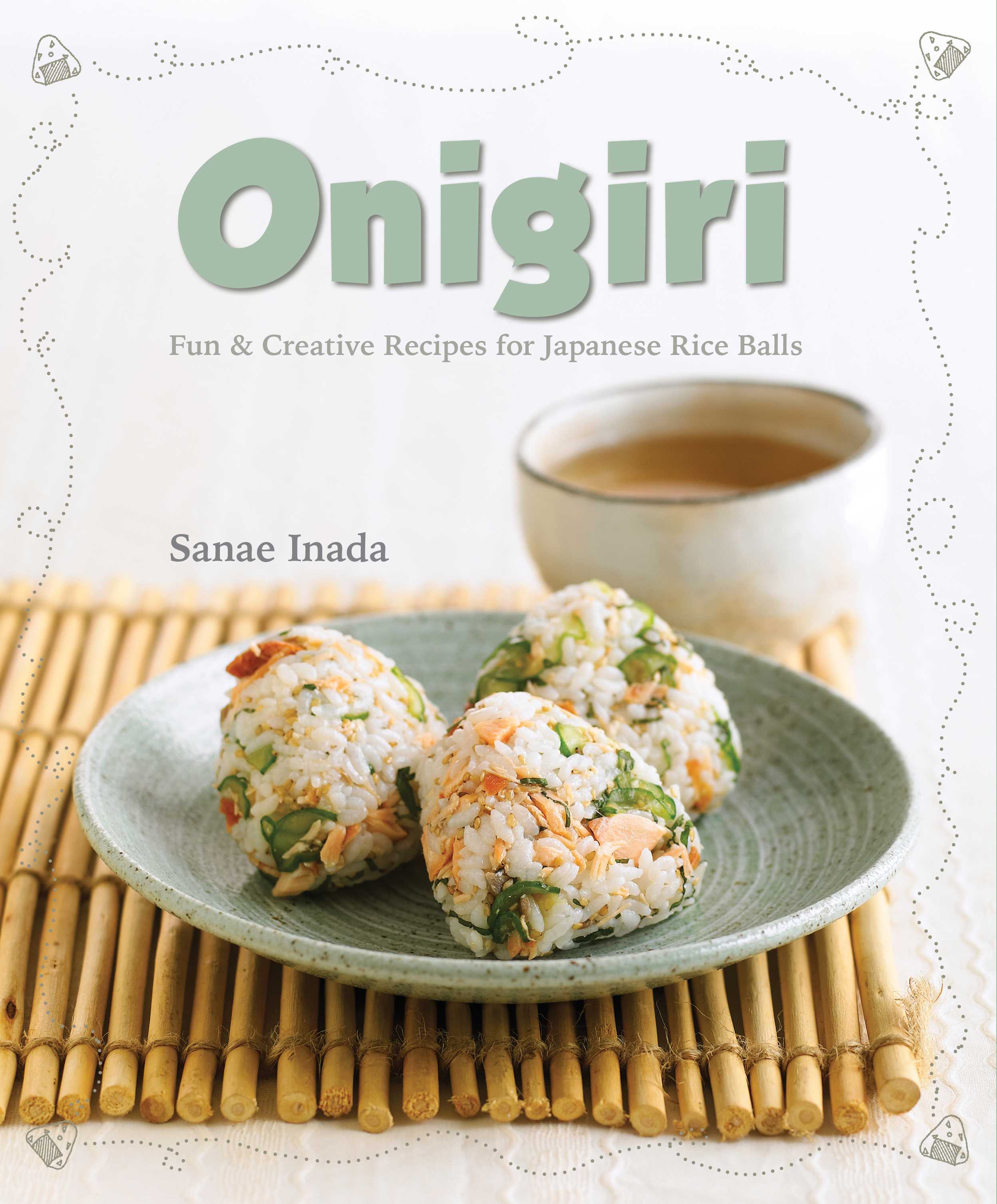 Onigiri: Fun And Creative Recipes For Japanese Rice Balls (New Edition)
