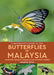 A Naturalist’s Guide to: Butterflies Of Malaysia & Singapore