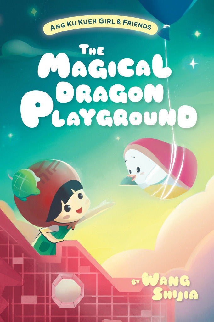 Ang Ku Kueh Girl & Friends: The Magical Dragon Playground