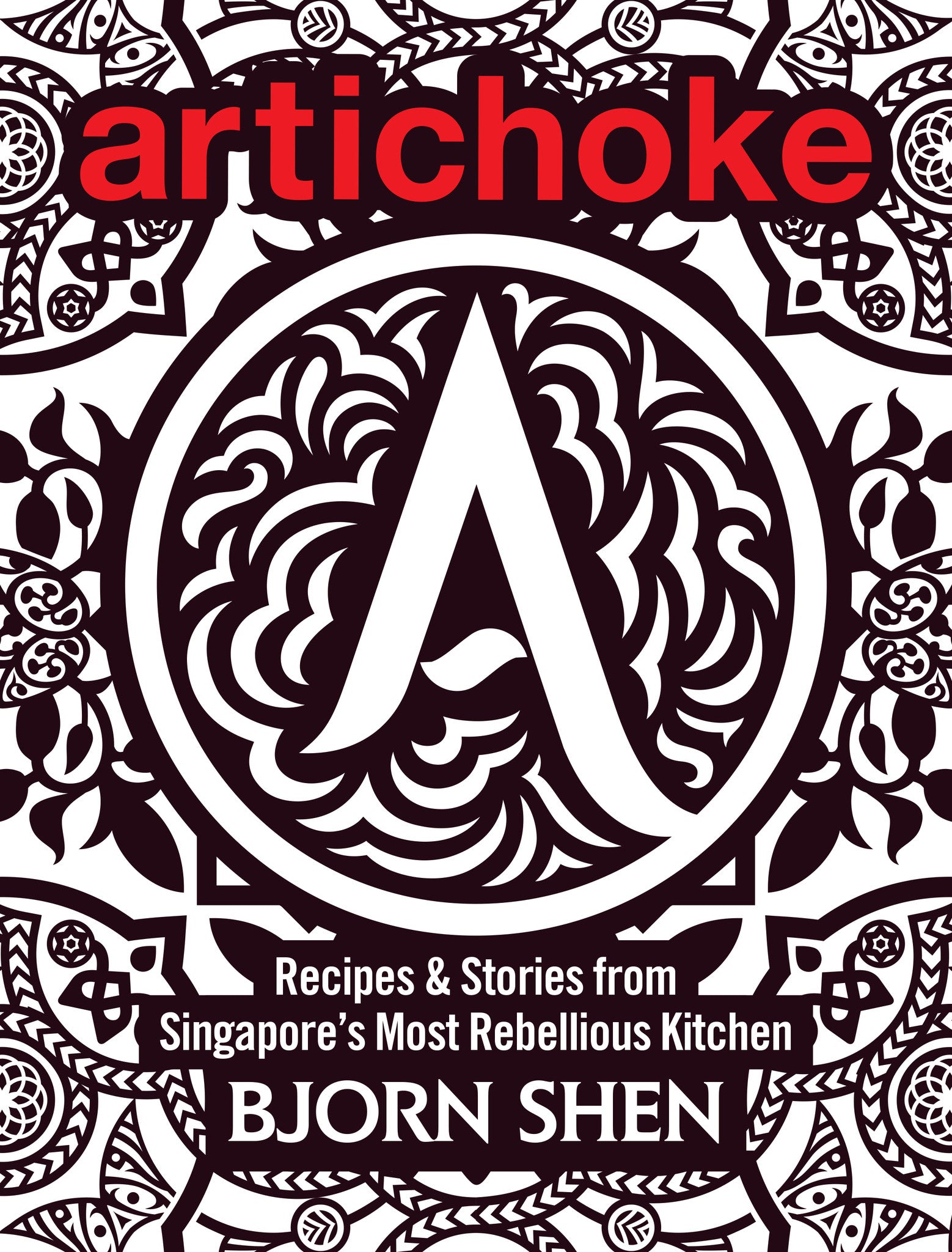 Artichoke: Recipes & Stories from Singapore's Most Rebellious Kitchen