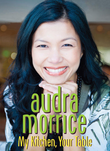 Audra Morrice: My Kitchen, Your Table