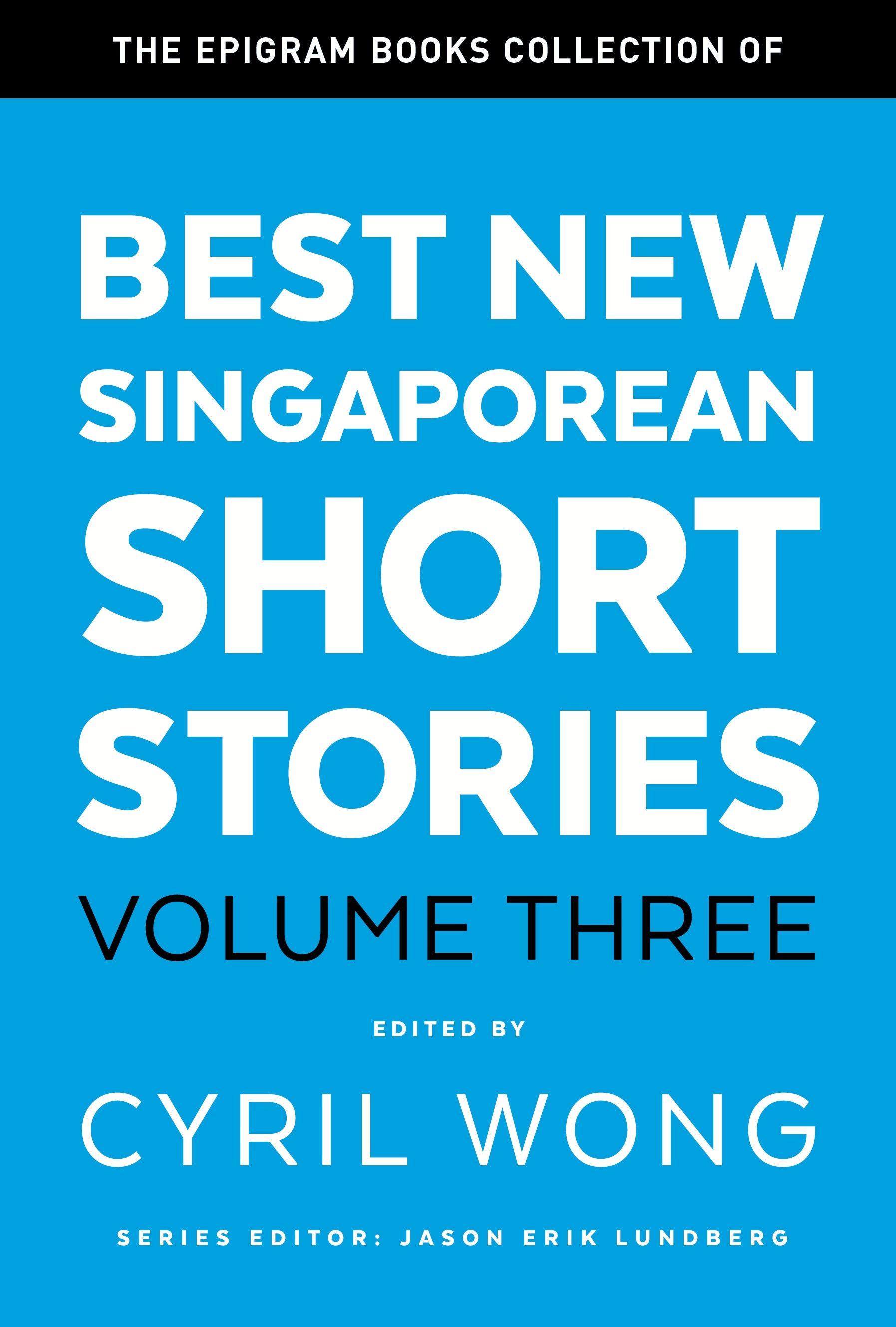 The Epigram Books Collection of Best New Singaporean Short Stories: Volume Three