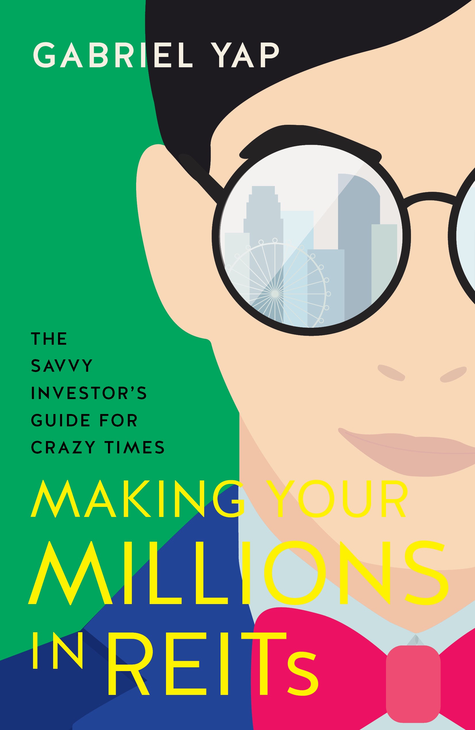 Making Your Millions in REITs: The Savvy Investor’s Guide for Crazy Times