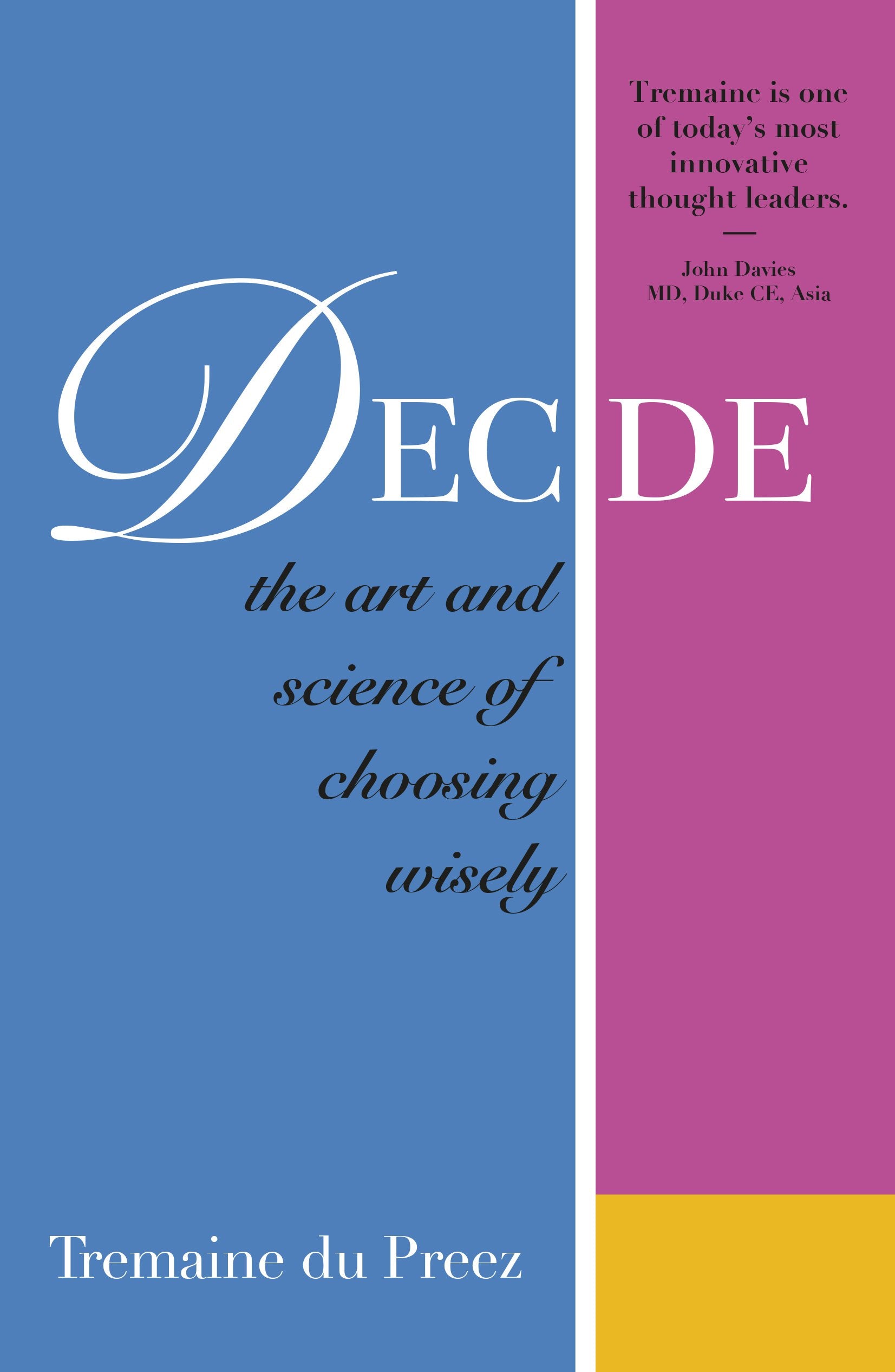 Decide: The art and science of choosing wisely