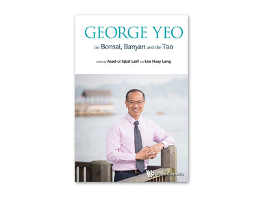 George Yeo on Bonsai, Banyan and the Tao
