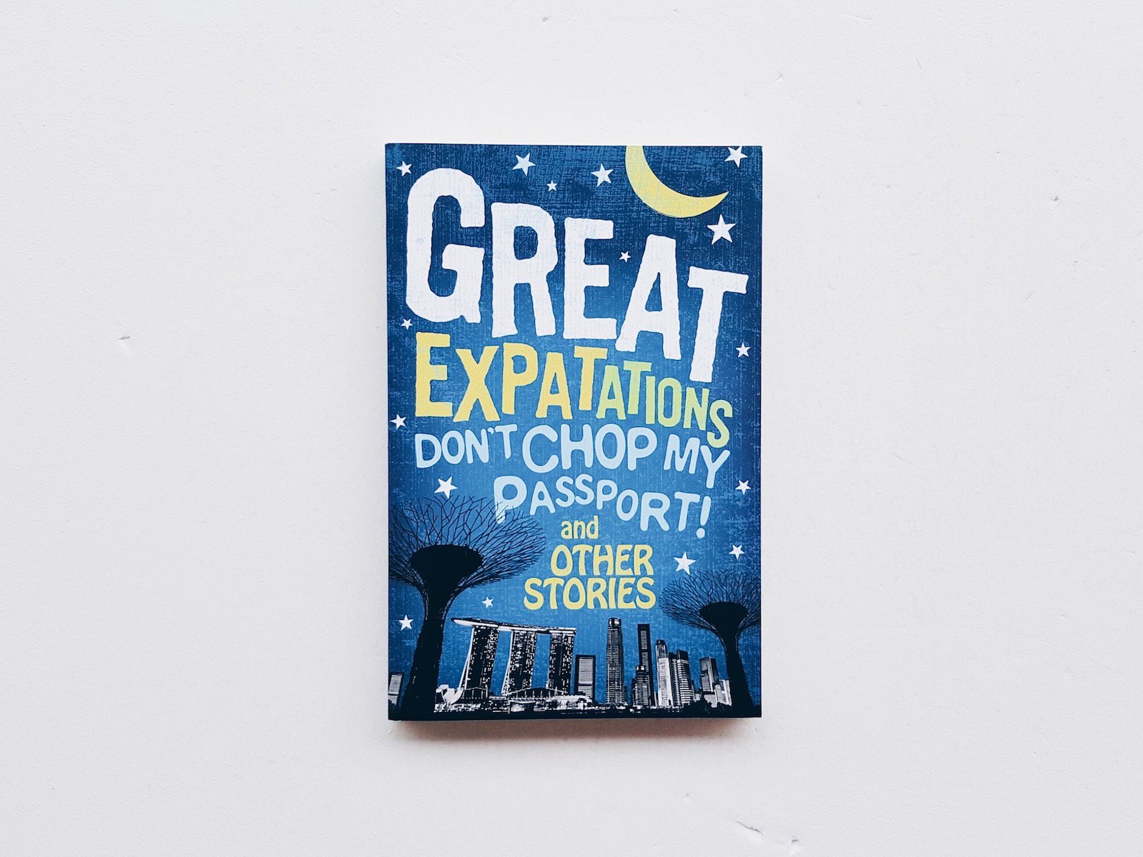 Great Expatations: Don't Chop My Passport and other stories
