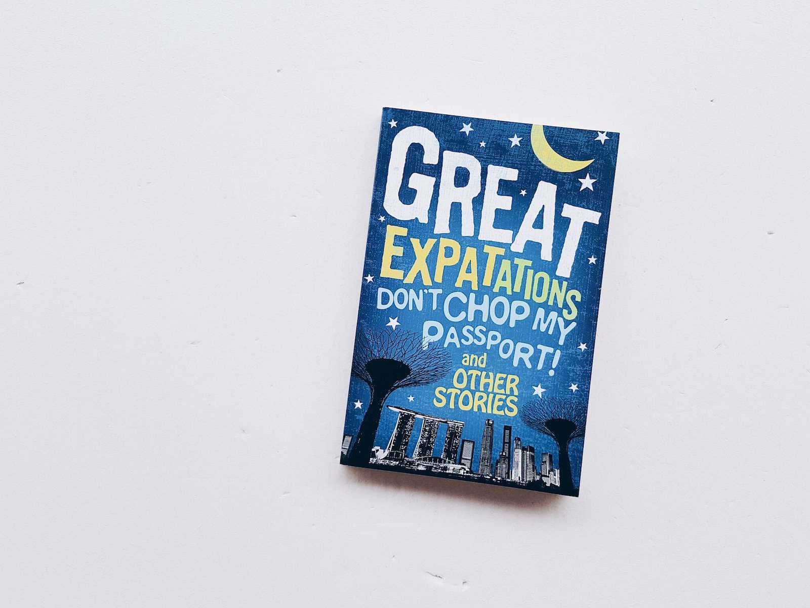Great Expatations: Don't Chop My Passport and other stories