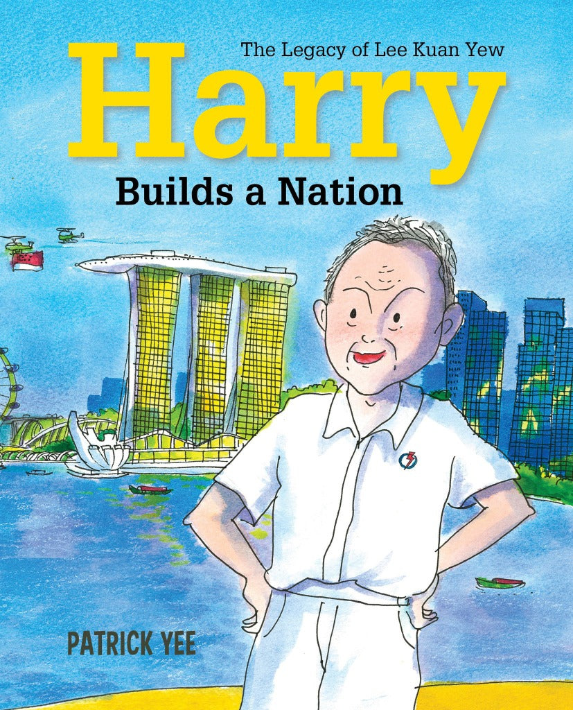 Harry Builds a Nation: The Legacy of Lee Kuan Yew (book 3)