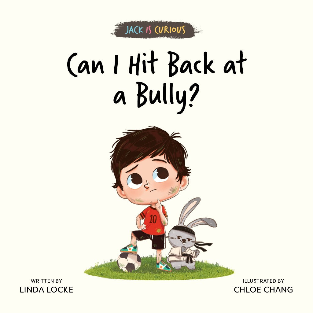 Jack Is Curious: Can I Hit Back at a Bully? (Book 3)