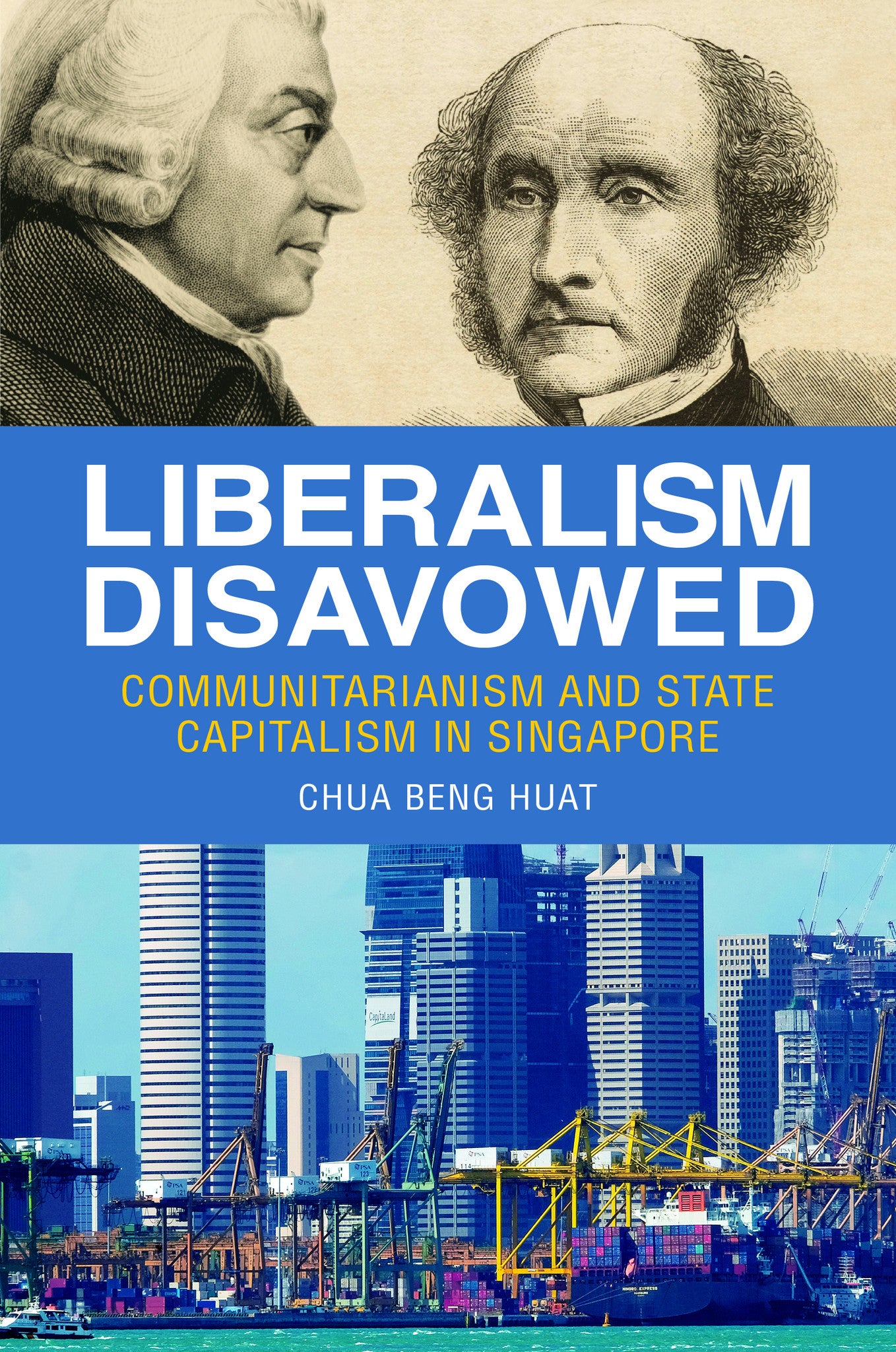 Liberalism Disavowed: Communitarian and State Capitalism in Singapore