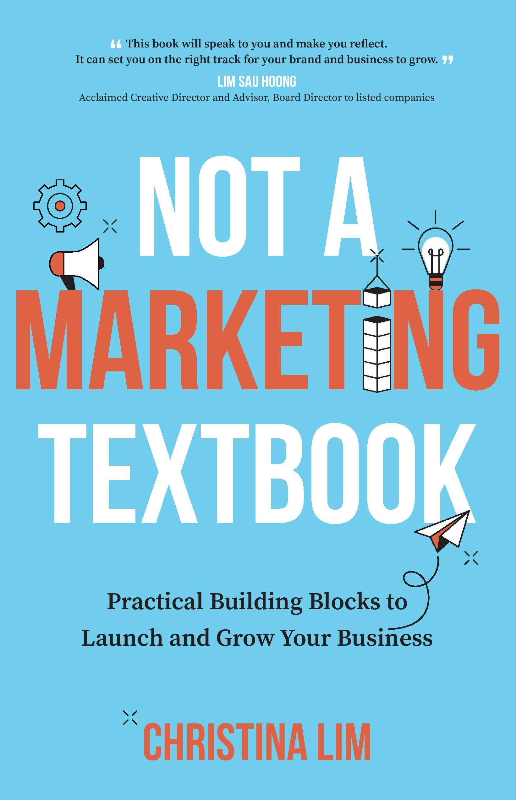 Not a Marketing Textbook: Practical Building Blocks to Launch and Grow Your Business