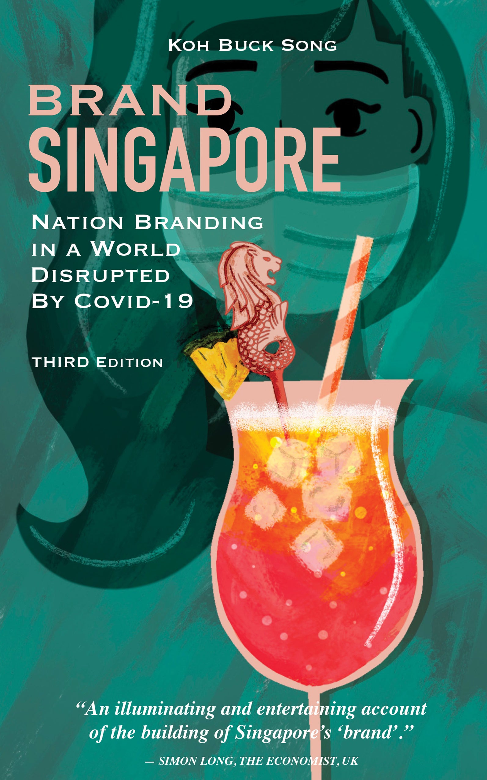 Brand Singapore: Nation Branding in a World Disrupted  by Covid-19 (Third Edition)