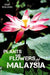 Plants & Flowers of Malaysia
