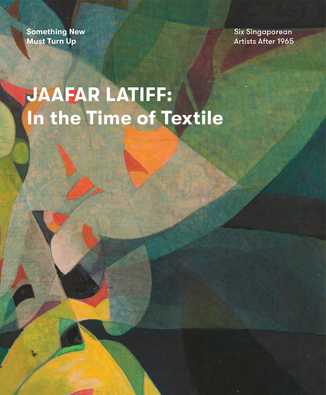 Jaafar Latiff: In the Time of Textile