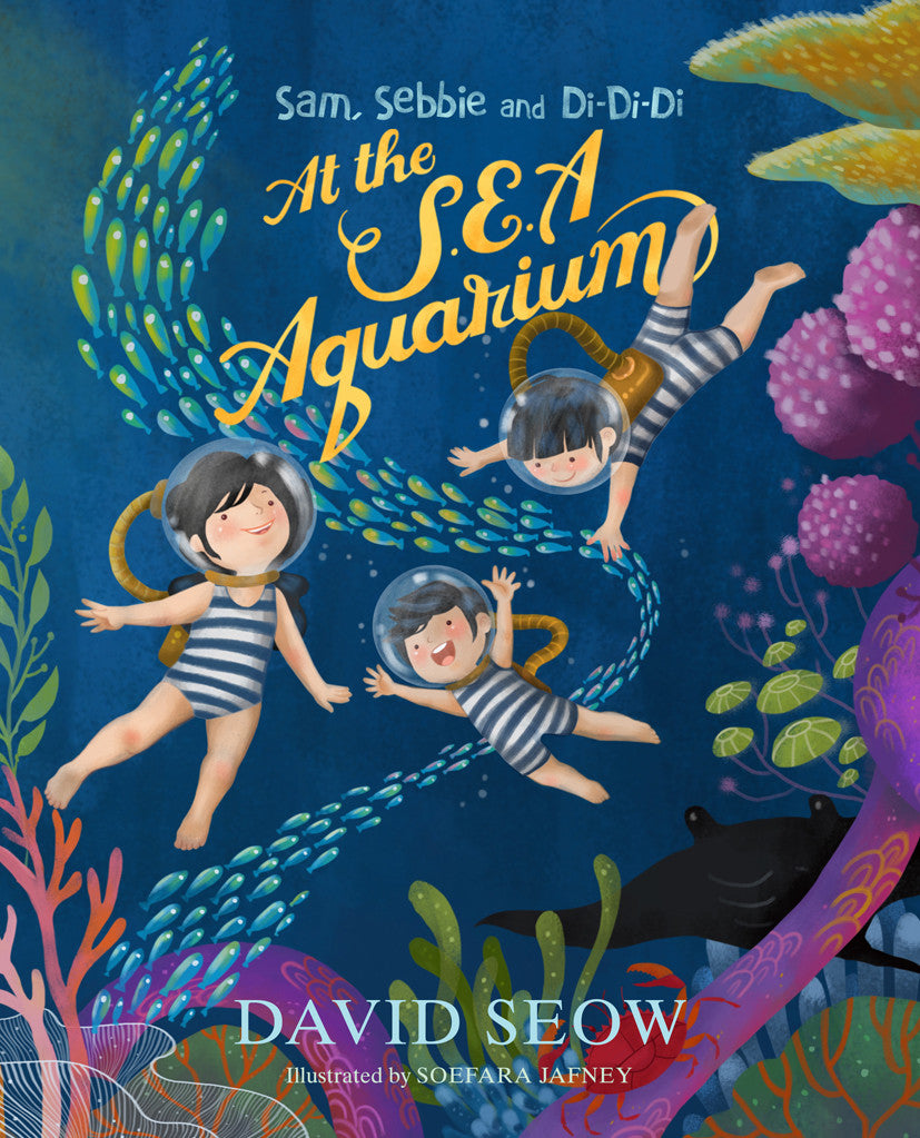Sam, Sebbie and Di-Di-Di: At the S.E.A. Aquarium (book 2)