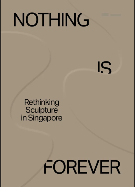 Nothing is Forever: Rethinking Sculpture in Singapore