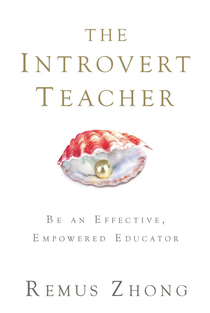 The Introvert Teacher: Be an Effective, Empowered Educator