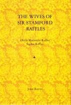The Wives of Sir Stamford Raffles