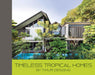 Timeless Tropical Homes by Timur Designs