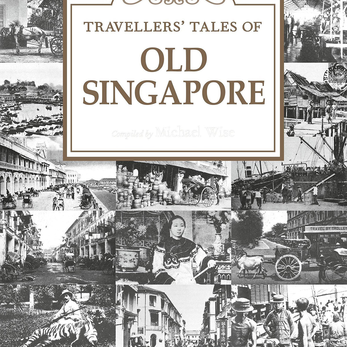 Travellers' Tales of Old Singapore: Expanded Bicentennial Edition