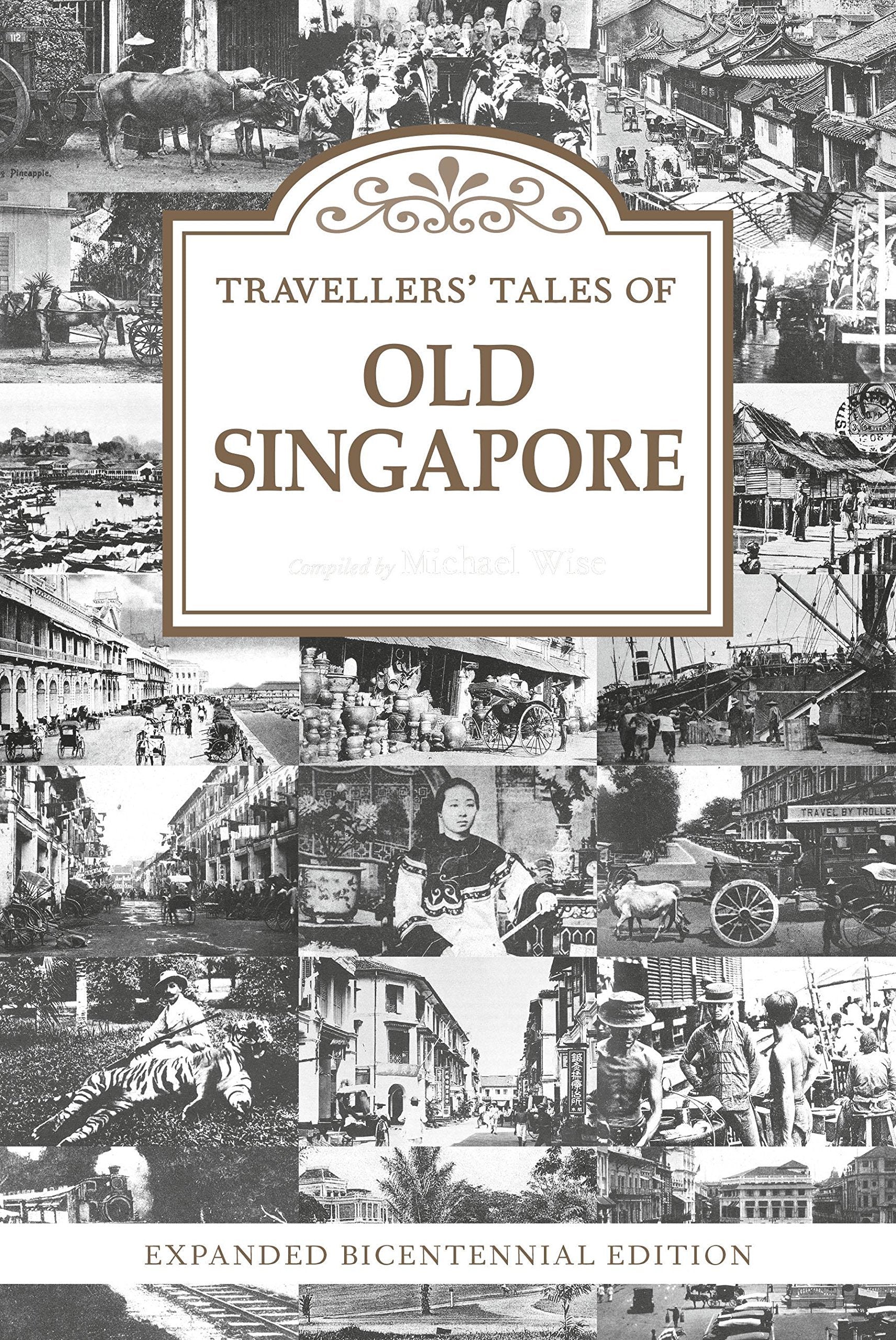 Travellers' Tales of Old Singapore: Expanded Bicentennial Edition