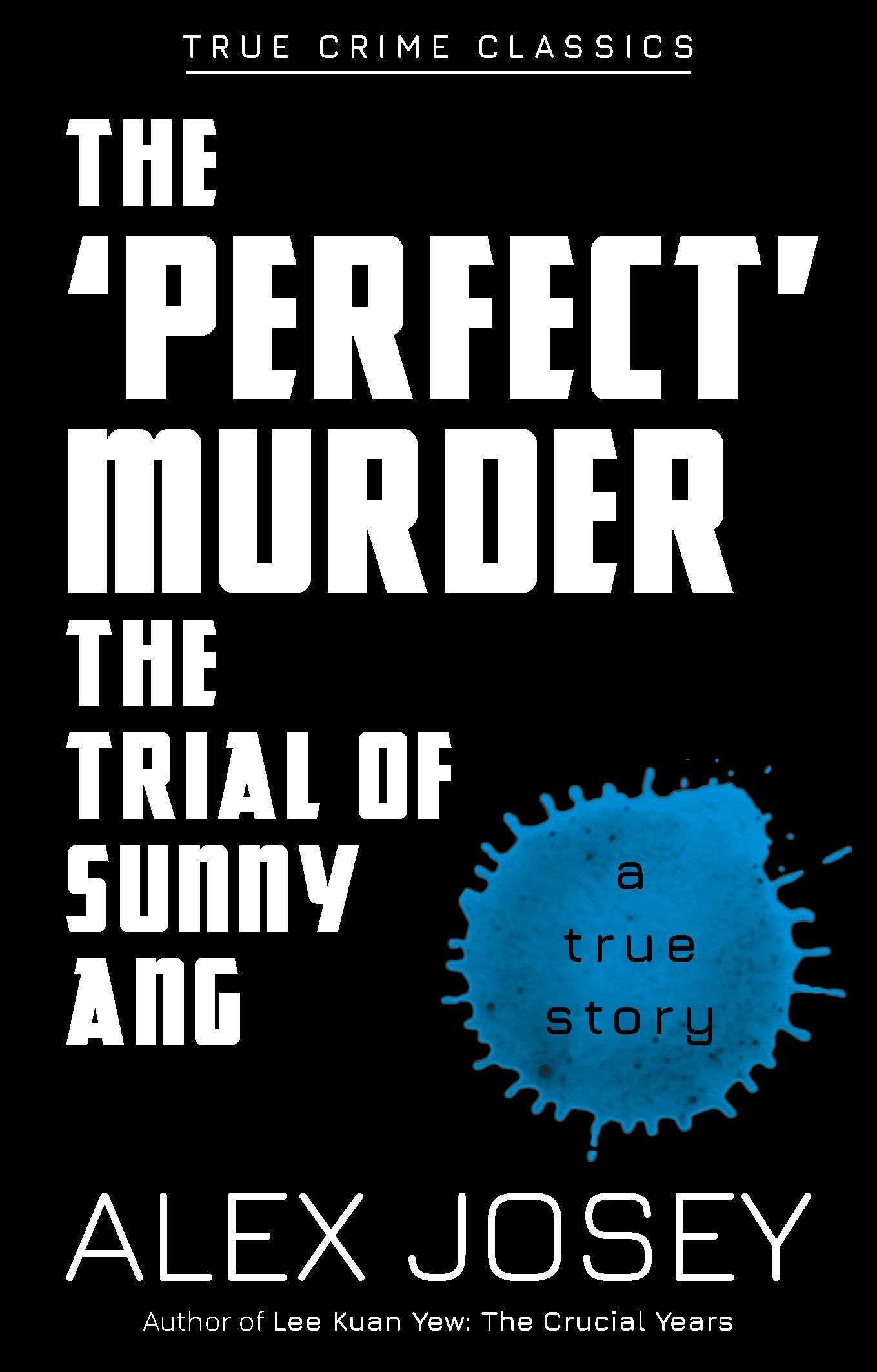 True Crime Classics: The 'Perfect' Murder, The Trial of Sunny Ang (A True Story)