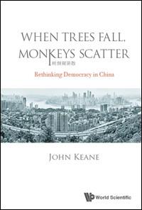 When Trees Fall, Monkeys Scatter: Rethinking Democracy in China