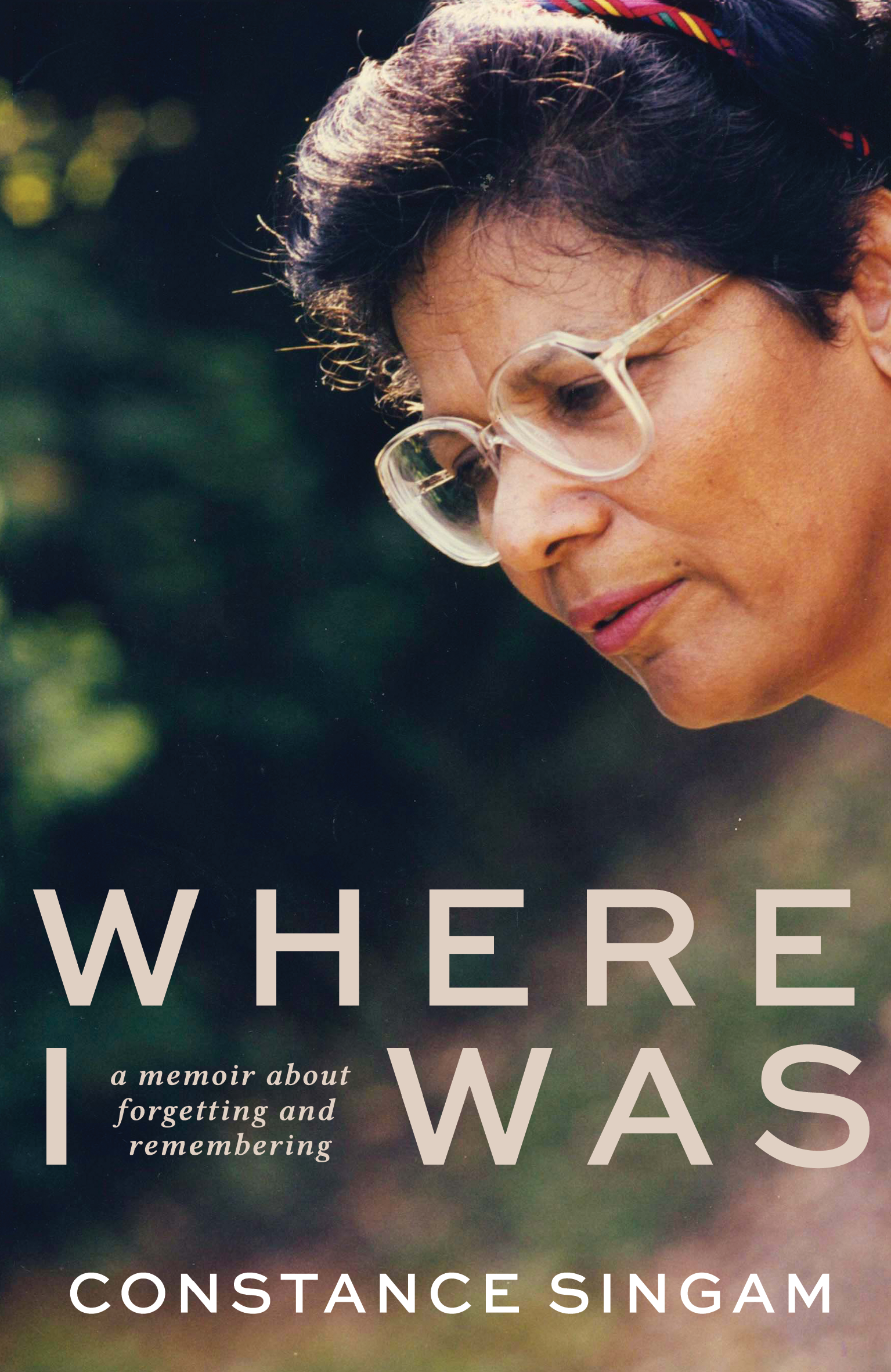 Where I Was: a memoir about forgetting and remembering