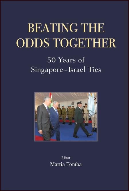 Beating the Odds Together 50 Years of Singapore-Israel Ties