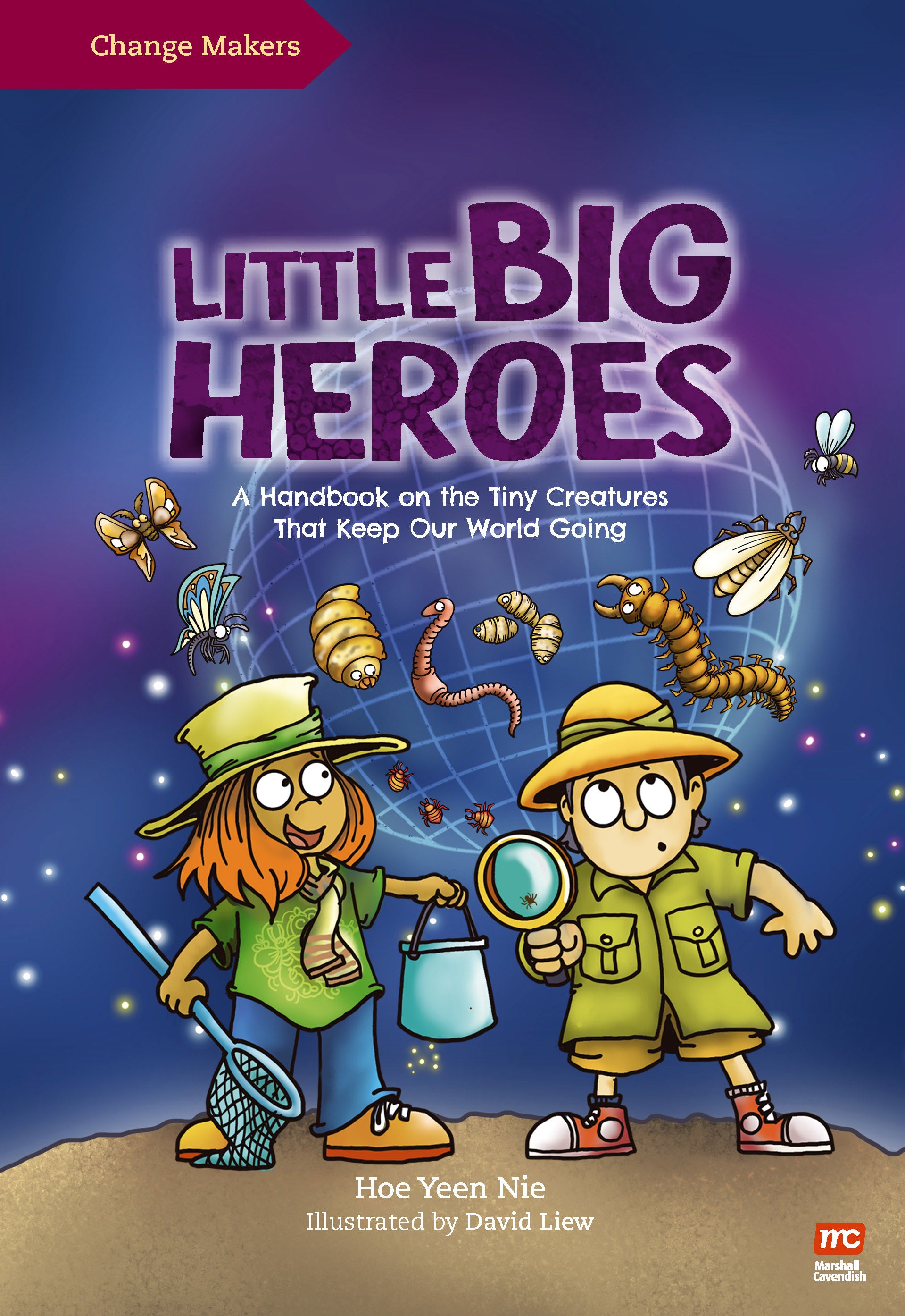 Little Big Heroes: A Handbook on the Tiny Creatures  That Keep Our World Going