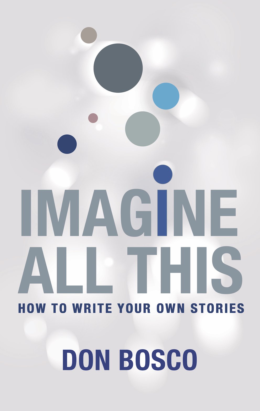 Imagine All This: How to Write Your Own Stories by Don Bosco