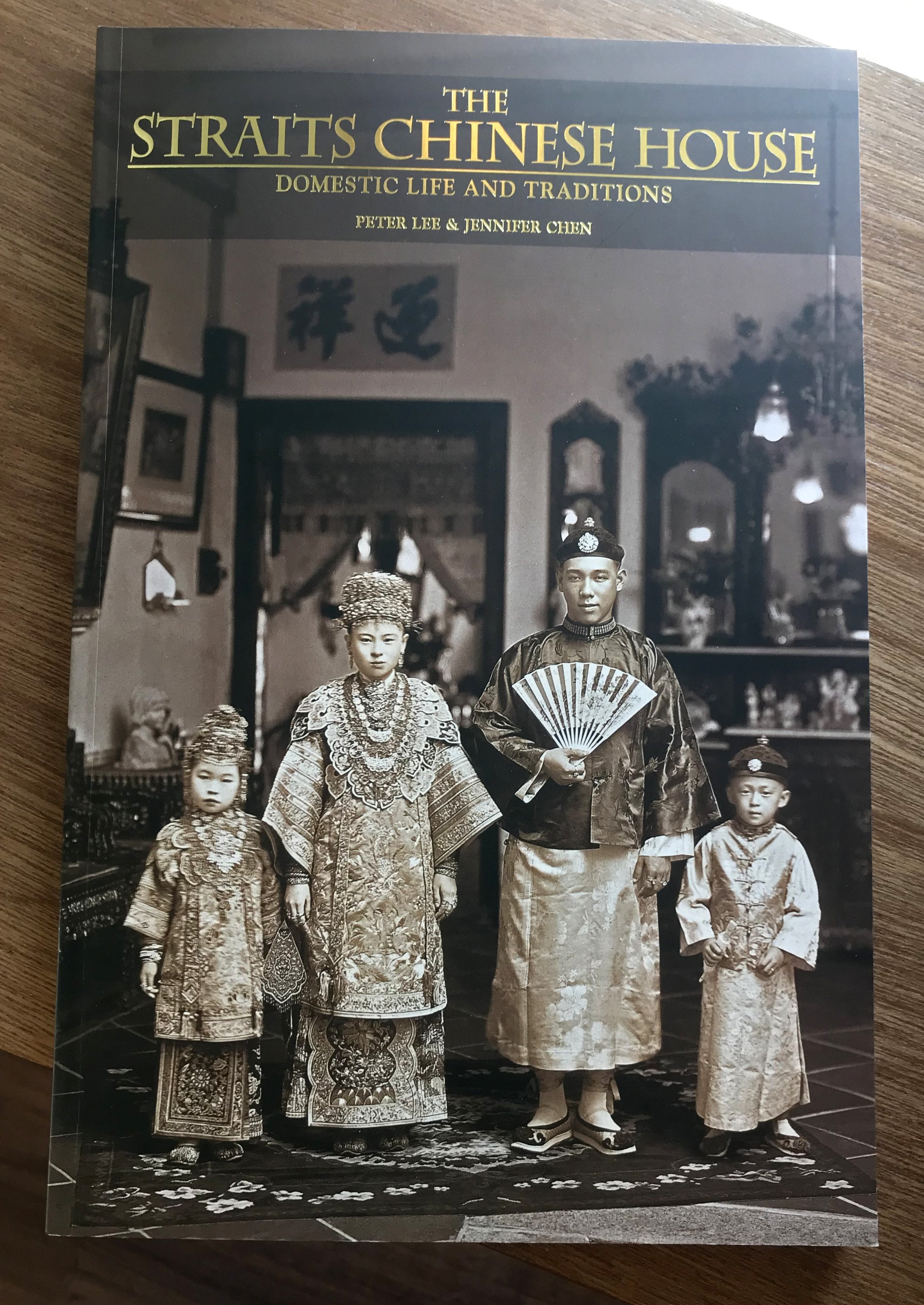 The Straits Chinese House : Domestic Life and Traditions