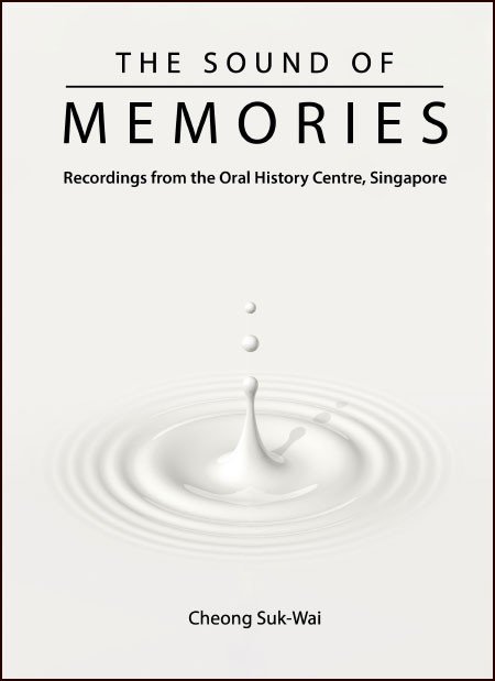 The Sound of Memories: Recording from the Oral History Centre, Singapore