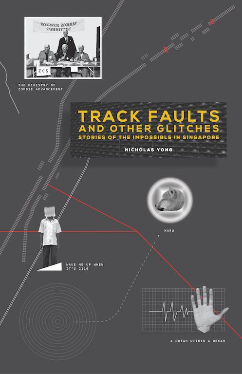 Track Faults and other Glitches: Stories of the Impossible in Singapore by Nicholas Yong